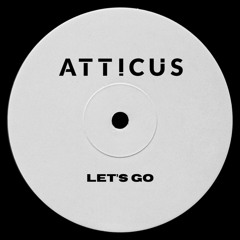 ATTICUS - Let's Go (Edit) [FREE DOWNLOAD]