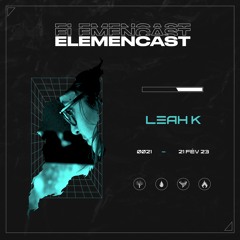 ELEMENCAST#21 - LEAH