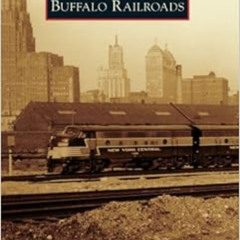 FREE PDF 💕 Buffalo Railroads (Images of Rail) by Stephen G. Myers,Michael J. Connor