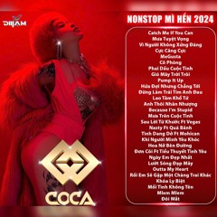 NONSTOP MÌ HẾN 2024 DJ COCA