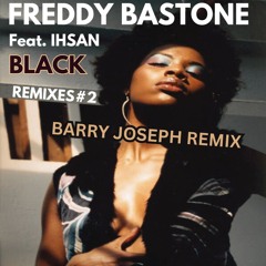 PREMIERE: Freddy Bastone Feat. Ihsan - Black (Barry Joseph's 'The Hidden Mix')