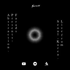 Farads Presents: Abstraction. (Live From Seoul, South Korea)