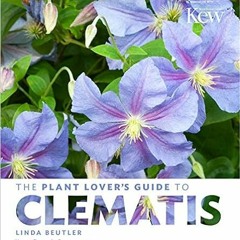 [READ] KINDLE PDF EBOOK EPUB The Plant Lover's Guide to Clematis (The Plant Lover’s G