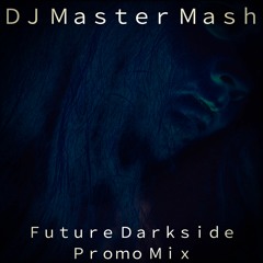 DJ Master Mash - Future Darkside Promo MIx [Own Production Mix][Digital]