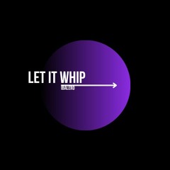 Let it Whip