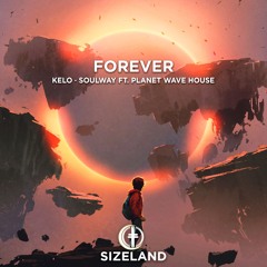 Kelo, SOULWAY, Planet Wave House - Forever