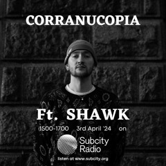 Corranucopia ft. SHAWK 3/4/24 on SubCity Radio