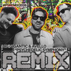 Big Gigantic, AVELLO - Psychedelic Symphony (SoSmoov Remix)