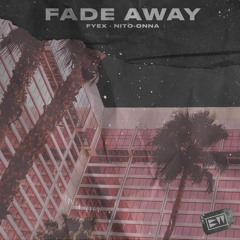 Fade Away - Fyex & ØREO & Nito-Onna