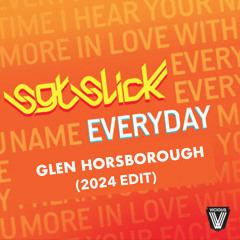 Sgt Slick - Everyday (Glen Horsborough 2024 Edit)