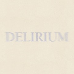 DELIRIUM (SPED UP)
