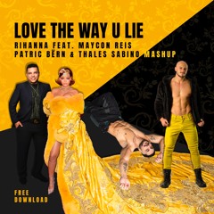 Rihanna Feat. Maycon Reis (Patric Bërn & Thales Sabino Mashup) Love The Way U Lie FREE DOWNLOAD