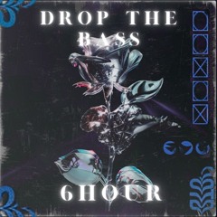 6HOUR - DROP THE BASS (FREE DL)