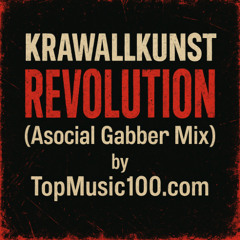 KrawallKunst - Revolution (Asozial Gabber Mix) - TopMusic100 Dot Com
