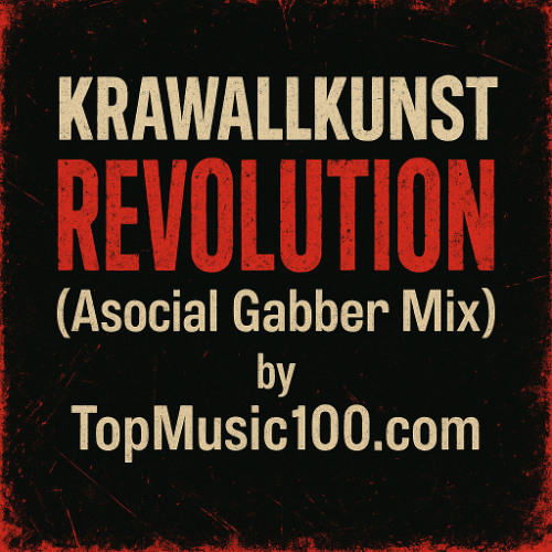 KrawallKunst - Revolution (Asozial Gabber Mix) - TopMusic100 Dot Com