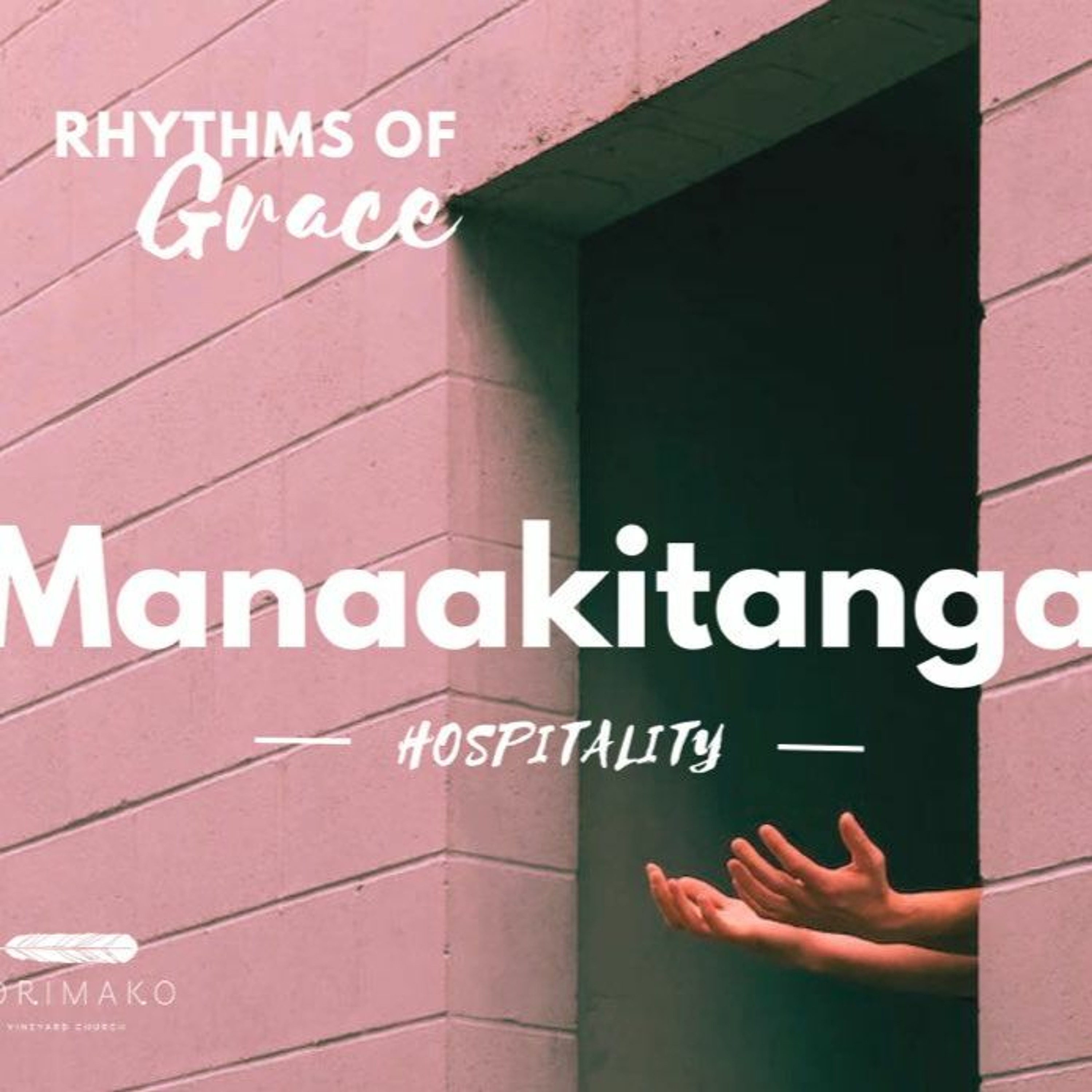 Sunday 16 July 2023// Rhythms of Grace Series-Manaakitanga/Hospitality episode artwork