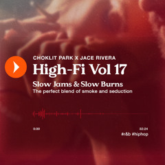 HIGH-FI Vol. 17 w/JACE (Slow Jams for your Slow Burns)