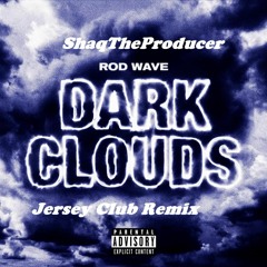 ShaqTheProducer x Rod Wave -  Dark Clouds( Jersey Club Remix )