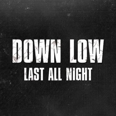 Down Low - Last All Night