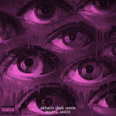 akharin shab remix ( saade x wazy )