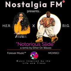 [Nostalgia Music] "Notorious Slide" H.E.R. x Biggie Smalls a remix by Ether On Waves