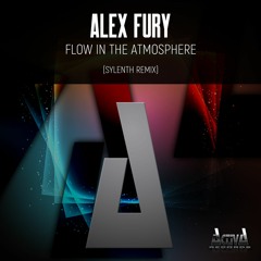 Alex Fury "Flow In The Atmosphere" (Sylenth Remix)(Preview)(Activa Records)(Out Now)