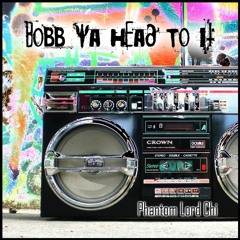 Bobb Ya Head To It