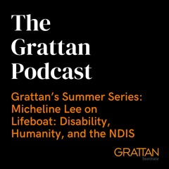 Grattan's Summer Series: Micheline Lee on Lifeboat: Disability, Humanity, and the NDIS