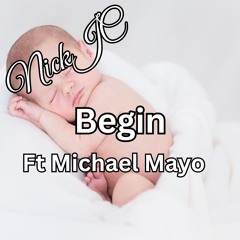 NickJC Begin Ft Michael Mayo
