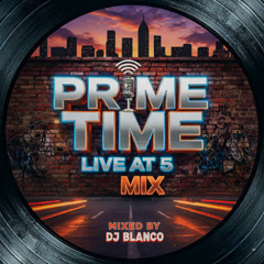 PRIME TIME LIVE AT 5 MIX DJ BLANCO INSTAGRAM (DJBLANCONYC)