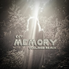 Ext - Memory (Ocelings Remix) [Future Garage]