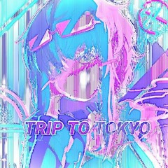 Trip To Tokyo (+DJ.Bush.Flower)