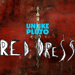 Unlike Pluto - Red Dress (Pluto Tape)