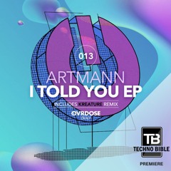 TB Premiere: Artmann - I Told You (Kreature Remix) [OVRDOSE DEEP]