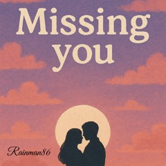 missing you