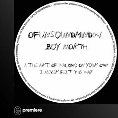 Premiere: Boy North - Never felt This Way - Of Unsound Mind