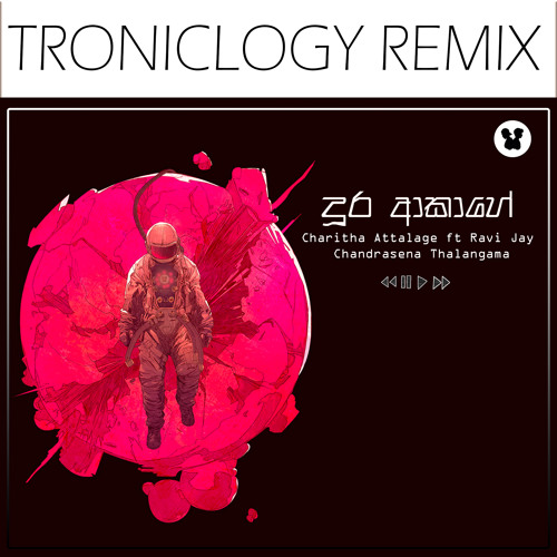 Dura Akahe ( දුර ආකාහේ ) - Charitha Attalage Ft Ravi Jay(Remix By Troniclogy)