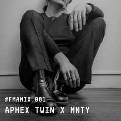 #FMAMIX 001: APHEX TWIN X MNTY