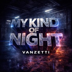 my kind of night - Vanzetti