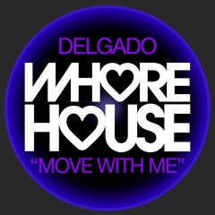 Delgado - Move With Me (Original Mix) Whore House Records RELEASED 29.11.21