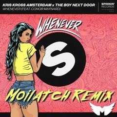 Kris Kross Amsterdam X The Boy Next Door - Whenever (Moilatch Remix)