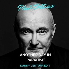 Phil Collins - Another Day In Paradise (Danny Ventura Edit)