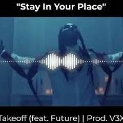 Takeoff - "Stay In Your Place" (feat. Future) 🕊️ RIP TAKEOFF 🕊️