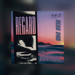 REGARD-RIDE IT (BEAR-DNB BOOTLEG)