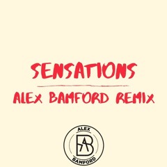 Sensations (Alex Bamford Remix)