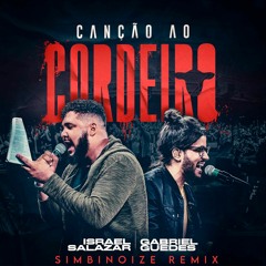 Israel Salazar, Gabriel Guedes - Canção Ao Cordeiro (Simbinoize Bootleg)