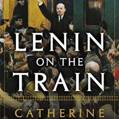READ KINDLE 📬 Lenin on the Train by  Catherine Merridale EBOOK EPUB KINDLE PDF