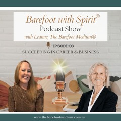 Barefoot with Spirit: Succeeding in Career and Business (Ep103)