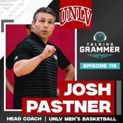 Ep 115: UNLV Runnin' Rebels head coach Josh Pastner (TG 08.19.25)
