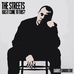 The Streets - Has It Come To This? (Darius Shukru Edit) [FREE DL]